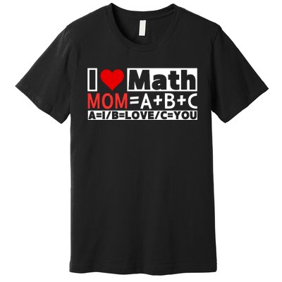 I Love Cool Math My Mommy Mom Funny Math Lover MotherS Day Premium T-Shirt