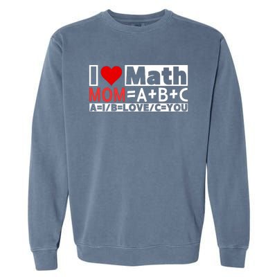 I Love Cool Math My Mommy Mom Funny Math Lover MotherS Day Garment-Dyed Sweatshirt