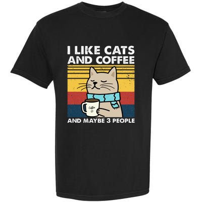 I Like Cats And Coffee And Maybe 3 People Retro Coffee Lover Garment-Dyed Heavyweight T-Shirt