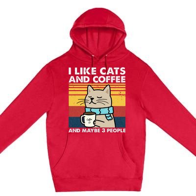 I Like Cats And Coffee And Maybe 3 People Retro Coffee Lover Premium Pullover Hoodie