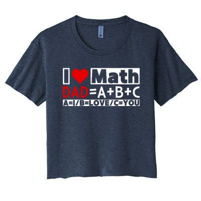 I Love Cool Math My Daddy Dad Funny Math Lover FatherS Day Women's Crop Top Tee