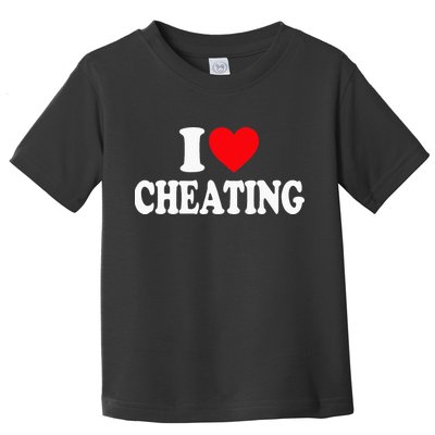 I Love Cheating I Heart Cheating Toddler T-Shirt