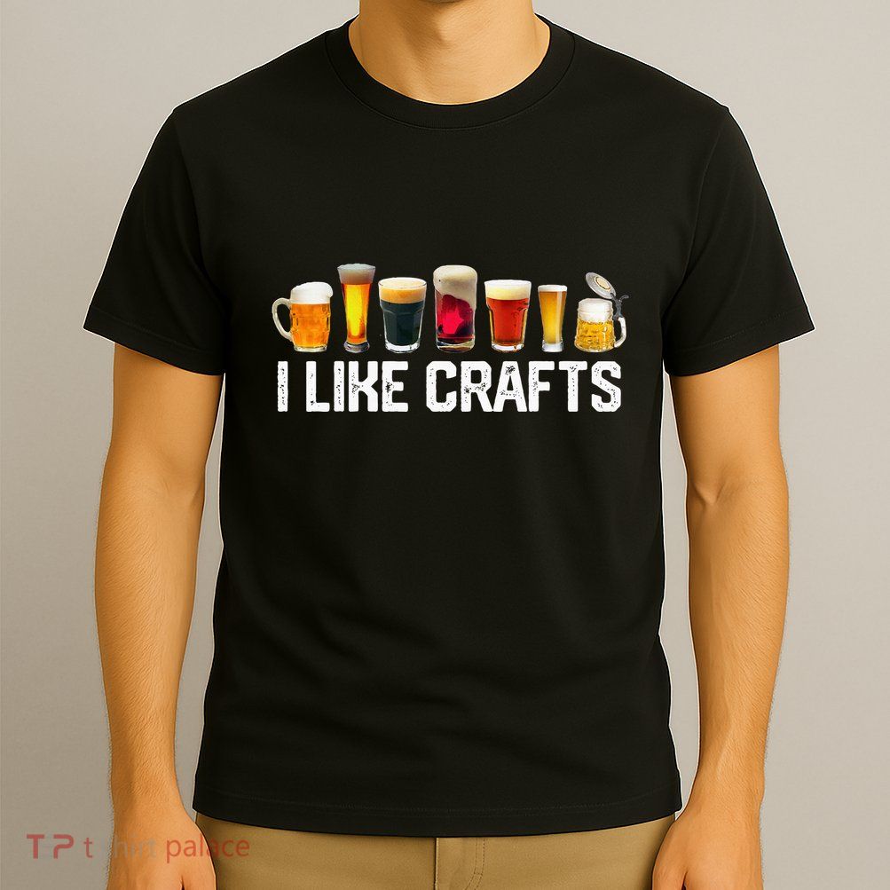I Like Crafts Craft Beer Microbrew Hops Funny T-Shirt