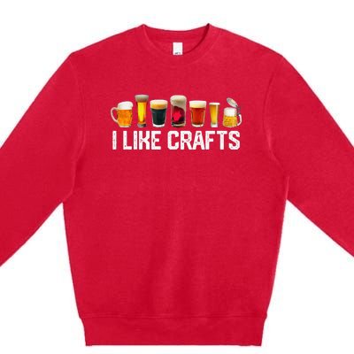 I Like Crafts Craft Beer Microbrew Hops Funny Premium Crewneck Sweatshirt