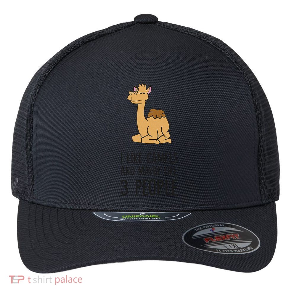 I Like Camels And Maybe Like 3 People Funny Camel Flexfit Unipanel Trucker Cap