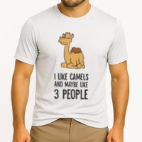 I Like Camels And Maybe Like 3 People Funny Camel Performance Shirt