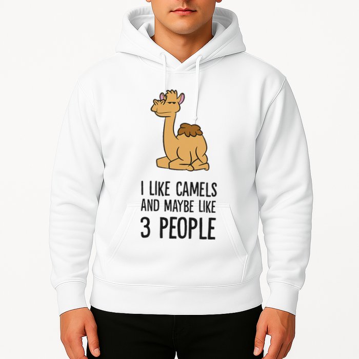 I Like Camels And Maybe Like 3 People Funny Camel Hoodie