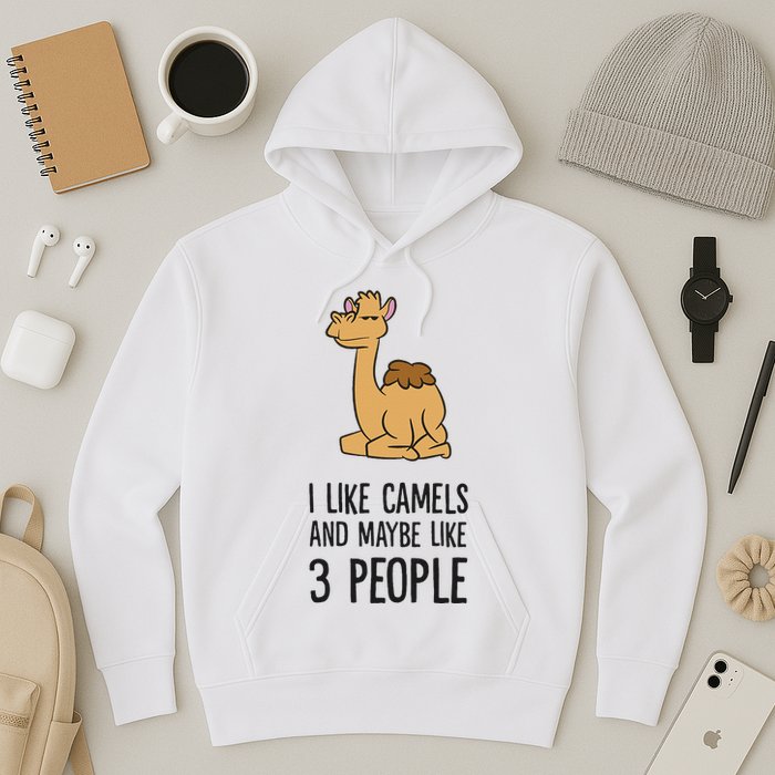 I Like Camels And Maybe Like 3 People Funny Camel Hoodie