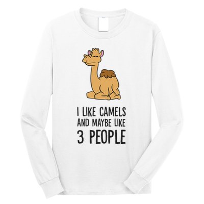 I Like Camels And Maybe Like 3 People Funny Camel Long Sleeve Shirt