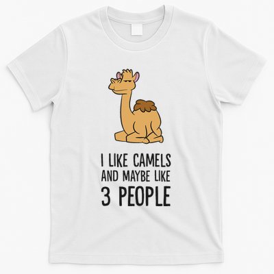 I Like Camels And Maybe Like 3 People Funny Camel T-Shirt