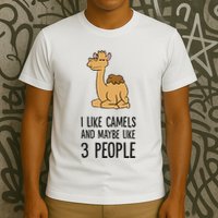 I Like Camels And Maybe Like 3 People Funny Camel T-Shirt