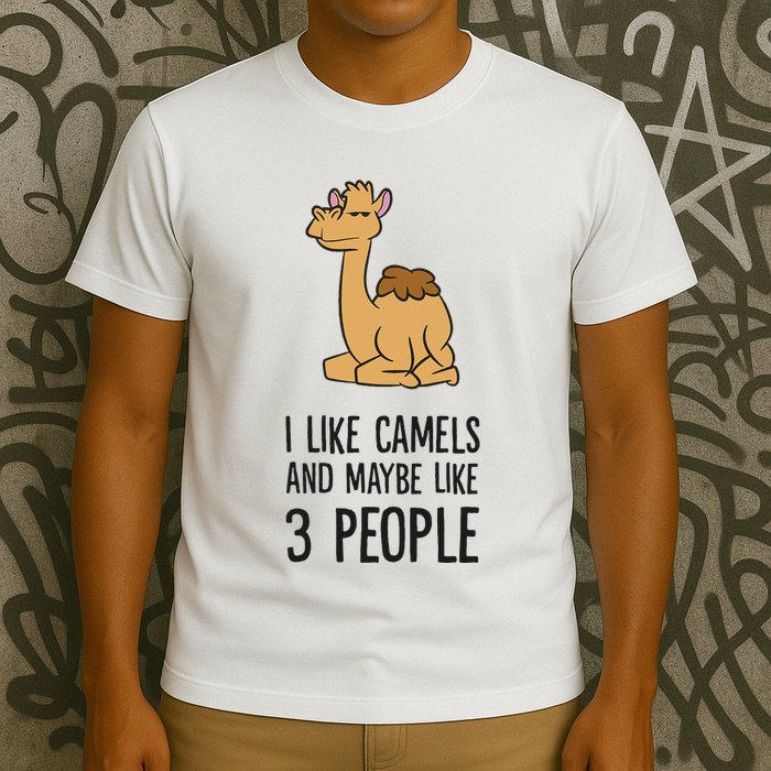 I Like Camels And Maybe Like 3 People Funny Camel T-Shirt