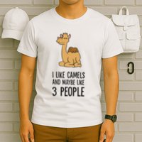 I Like Camels And Maybe Like 3 People Funny Camel T-Shirt