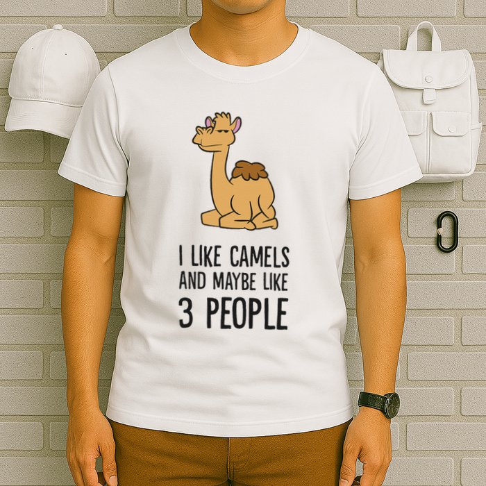I Like Camels And Maybe Like 3 People Funny Camel T-Shirt