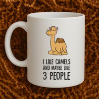 I Like Camels And Maybe Like 3 People Funny Camel Mug