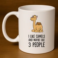 I Like Camels And Maybe Like 3 People Funny Camel 11oz C Handle Ceramic Mug