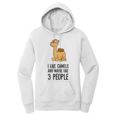 I Like Camels And Maybe Like 3 People Funny Camel Women's Pullover Hoodie