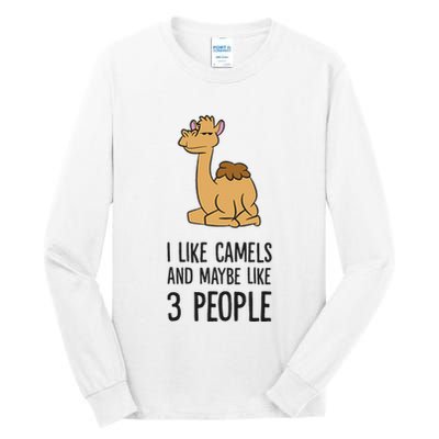 I Like Camels And Maybe Like 3 People Funny Camel Tall Long Sleeve T-Shirt