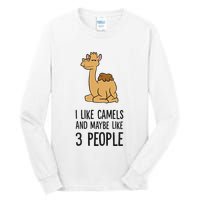 I Like Camels And Maybe Like 3 People Funny Camel Tall Long Sleeve T-Shirt