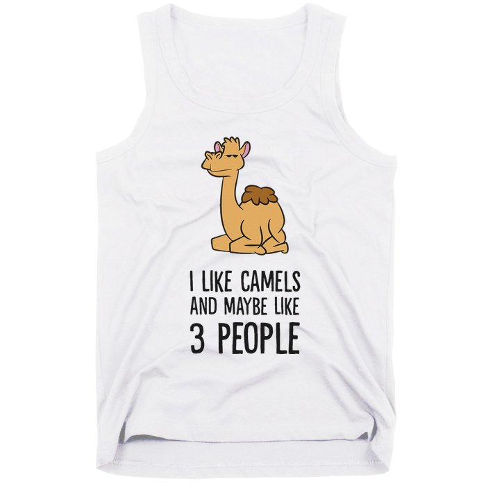 I Like Camels And Maybe Like 3 People Funny Camel Tank Top