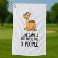 I Like Camels And Maybe Like 3 People Funny Camel Golf Towel