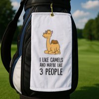 I Like Camels And Maybe Like 3 People Funny Camel Golf Towel