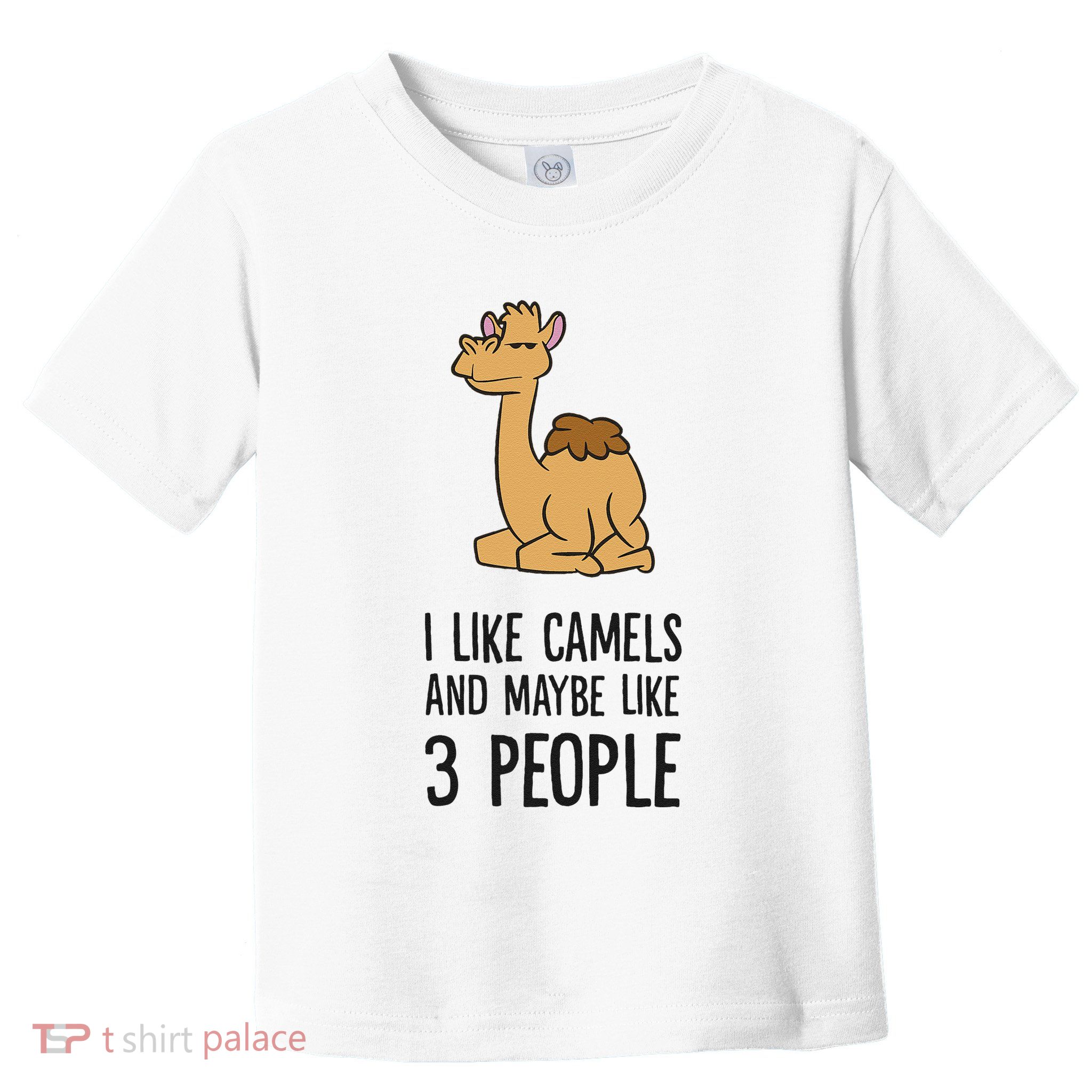 I Like Camels And Maybe Like 3 People Funny Camel Toddler T-Shirt
