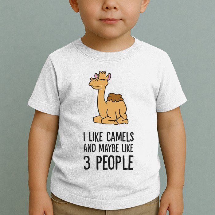 I Like Camels And Maybe Like 3 People Funny Camel Toddler T-Shirt