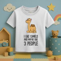 I Like Camels And Maybe Like 3 People Funny Camel Toddler T-Shirt