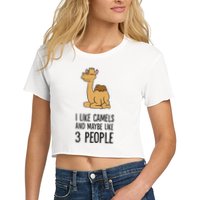 I Like Camels And Maybe Like 3 People Funny Camel Crop Top