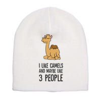 I Like Camels And Maybe Like 3 People Funny Camel Short Acrylic Beanie