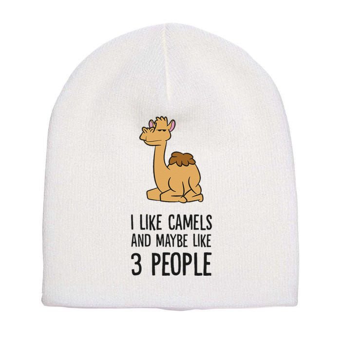 I Like Camels And Maybe Like 3 People Funny Camel Short Acrylic Beanie