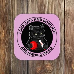 I Like Cats And Bowling And Maybe 3 People Funny Cat Lovers Coaster