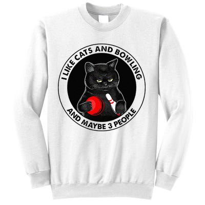 I Like Cats And Bowling And Maybe 3 People Funny Cat Lovers Sweatshirt