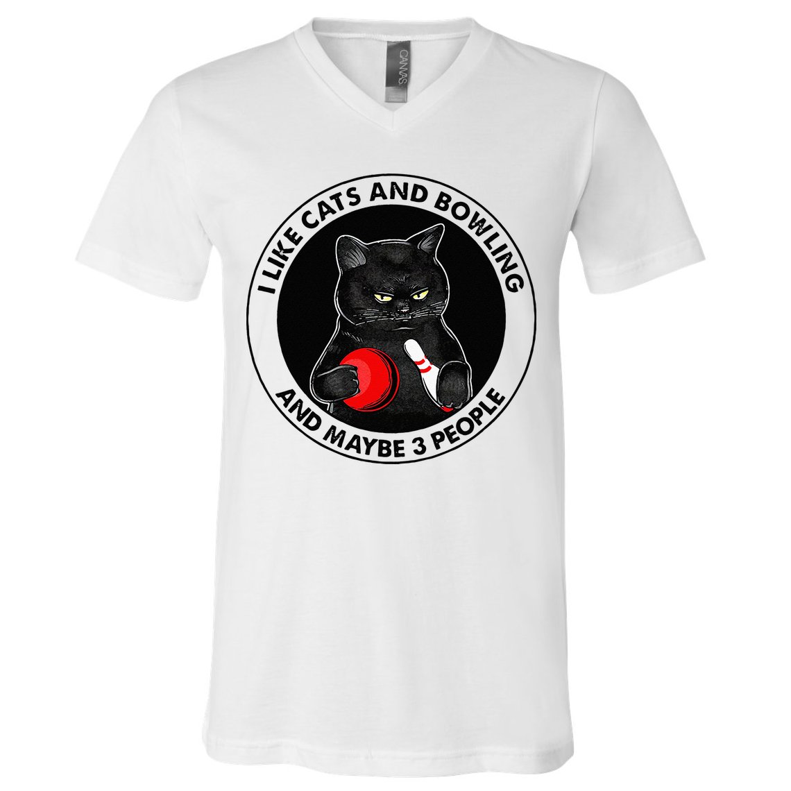 I Like Cats And Bowling And Maybe 3 People Funny Cat Lovers V-Neck T-Shirt