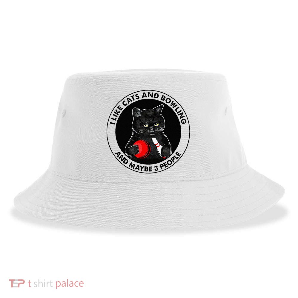 I Like Cats And Bowling And Maybe 3 People Funny Cat Lovers Sustainable Bucket Hat