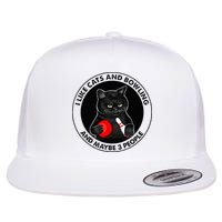 I Like Cats And Bowling And Maybe 3 People Funny Cat Lovers Flat Bill Trucker Hat