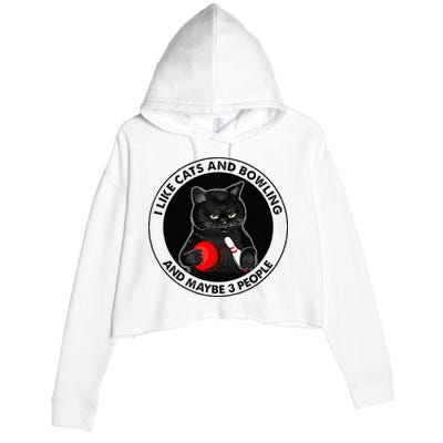 I Like Cats And Bowling And Maybe 3 People Funny Cat Lovers Crop Fleece Hoodie