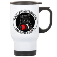 I Like Cats And Bowling And Maybe 3 People Funny Cat Lovers Stainless Steel Travel Mug