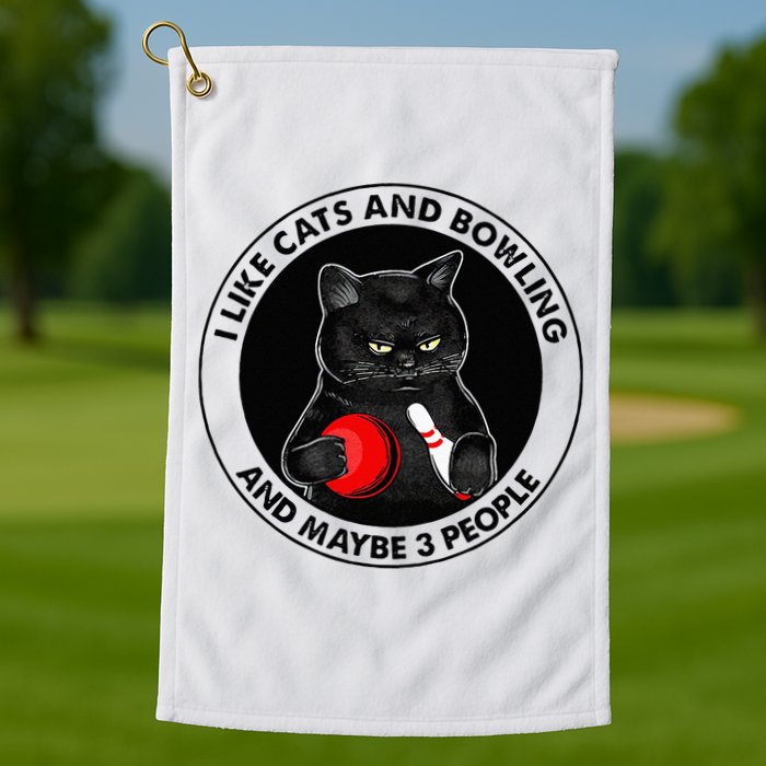 I Like Cats And Bowling And Maybe 3 People Funny Cat Lovers Golf Towel