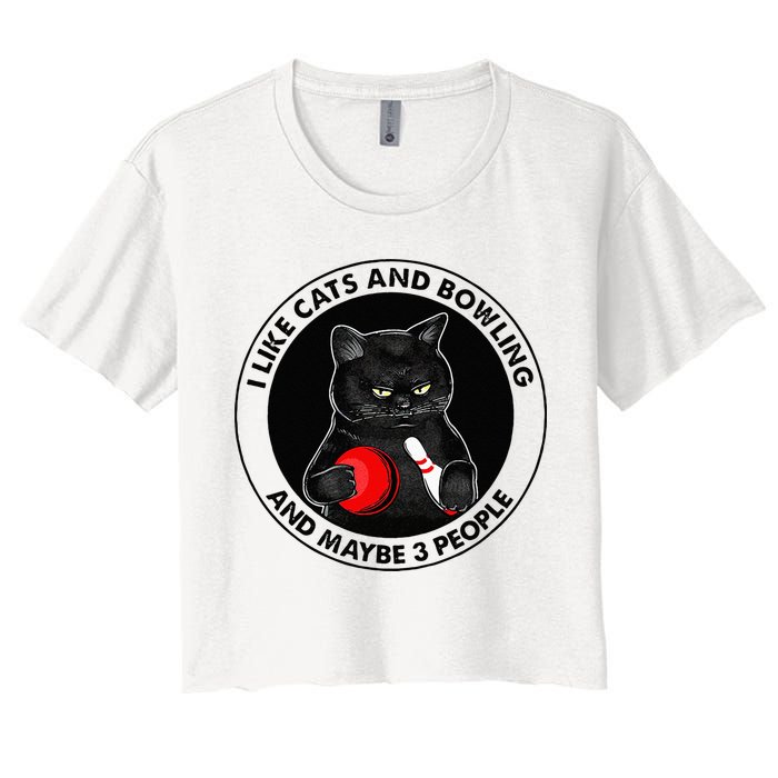 I Like Cats And Bowling And Maybe 3 People Funny Cat Lovers Women's Crop Top Tee