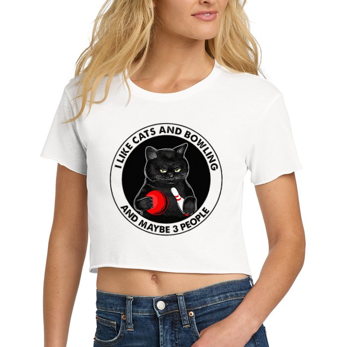 I Like Cats And Bowling And Maybe 3 People Funny Cat Lovers Women's Crop Top Tee