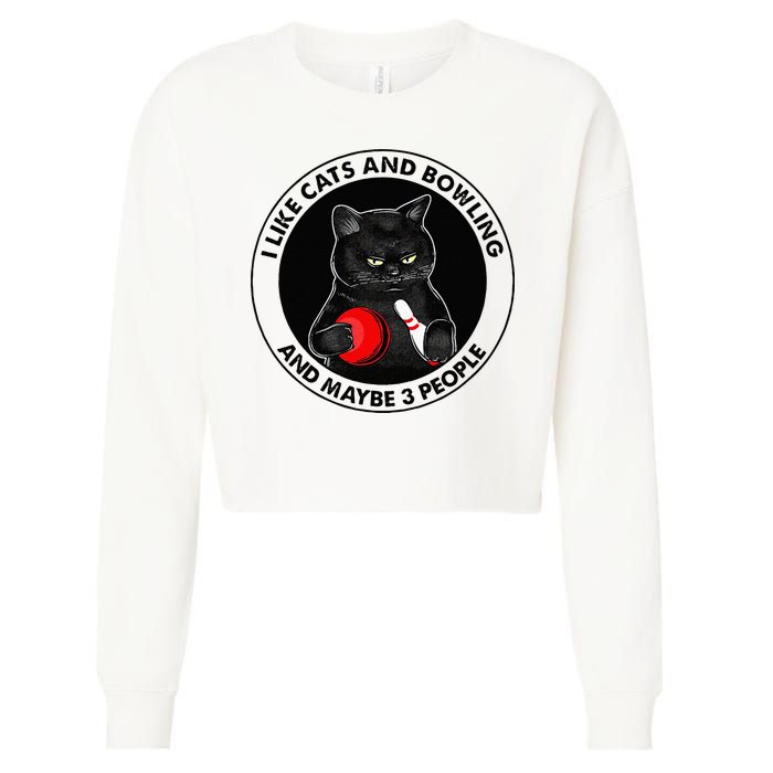 I Like Cats And Bowling And Maybe 3 People Funny Cat Lovers Cropped Pullover Crew