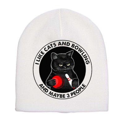 I Like Cats And Bowling And Maybe 3 People Funny Cat Lovers Short Acrylic Beanie