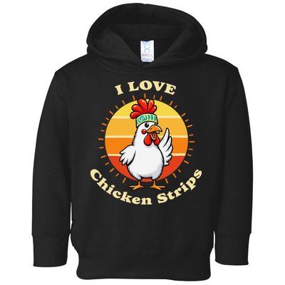 I Love Chicken Strips Funny Chicken Fast Food Lover Toddler Hoodie