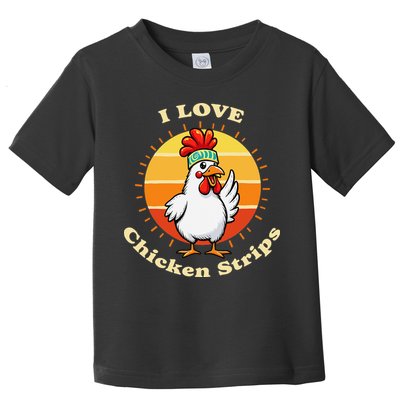 I Love Chicken Strips Funny Chicken Fast Food Lover Toddler T-Shirt