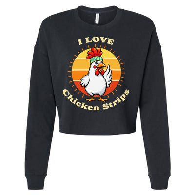 I Love Chicken Strips Funny Chicken Fast Food Lover Cropped Pullover Crew
