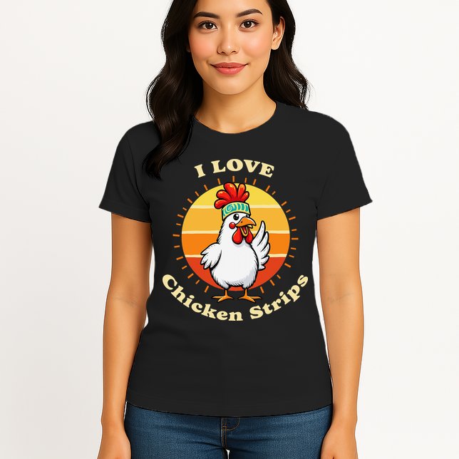 I Love Chicken Strips Funny Chicken Fast Food Lover Womens T-Shirt