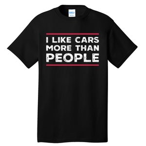 I Like Cars More Than People Tall T-Shirt