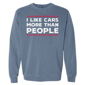 I Like Cars More Than People Garment-Dyed Sweatshirt